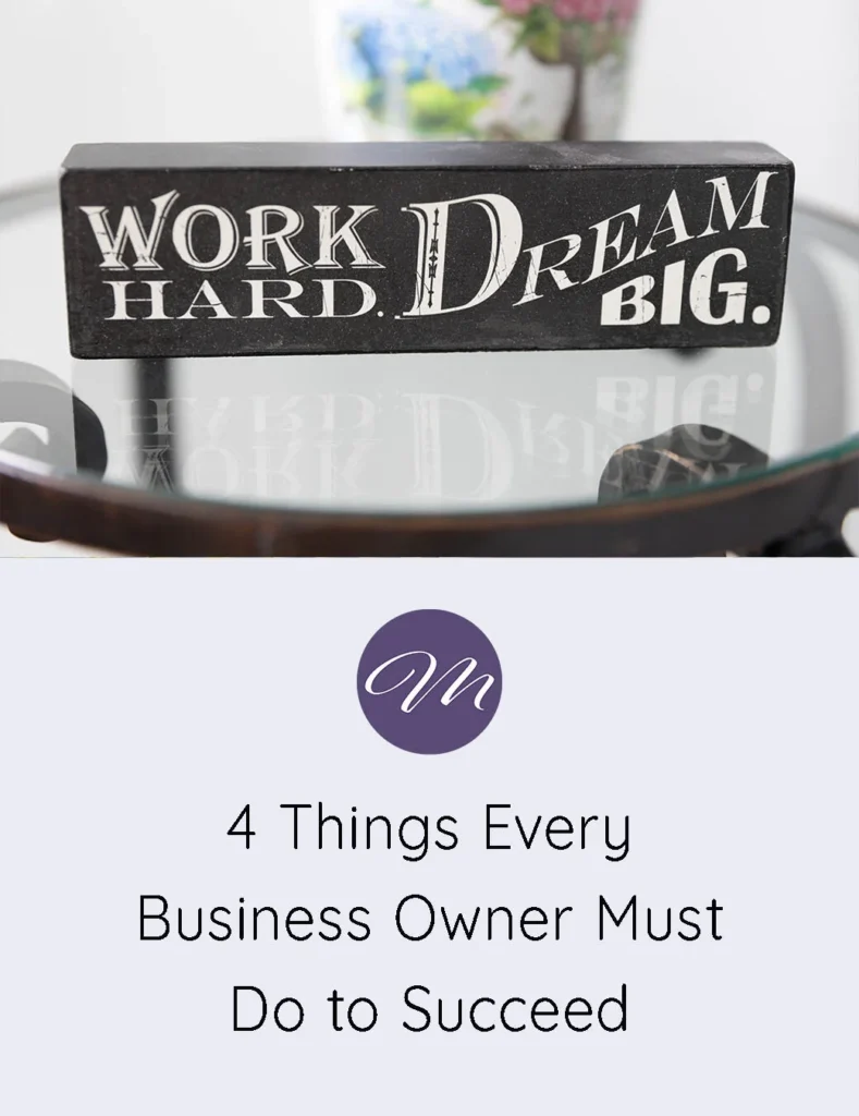 4 THINGS EVERY BUSINESS OWNER MUST DO TO SUCCEED